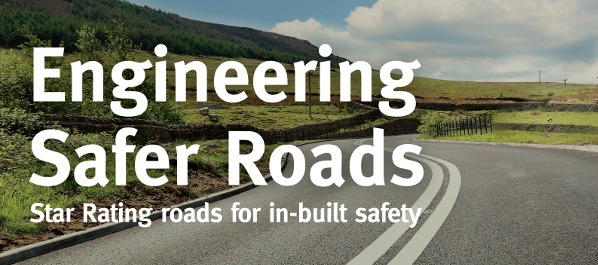 ENGINEERING SAFER ROADS: STAR RATING ROADS FOR IN-BUILT SAFETY